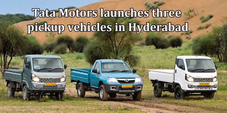 Tata Motors launches three pickup vehicles in Hyderabad