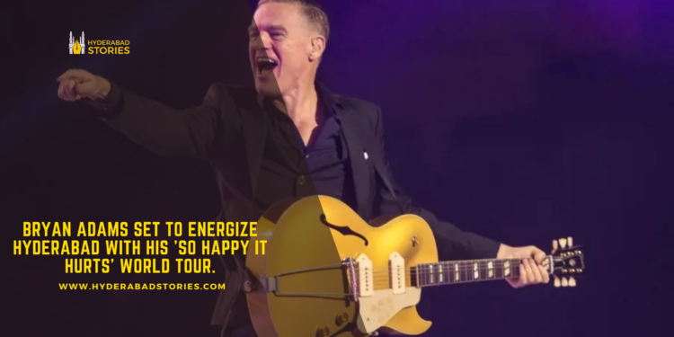 Bryan Adams set to energize Hyderabad with his ‘So Happy It Hurts’ World Tour.