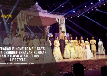 “Hyderabad is home to me,” says fashion designer Shravan Kummar in an interview about his lifestyle.