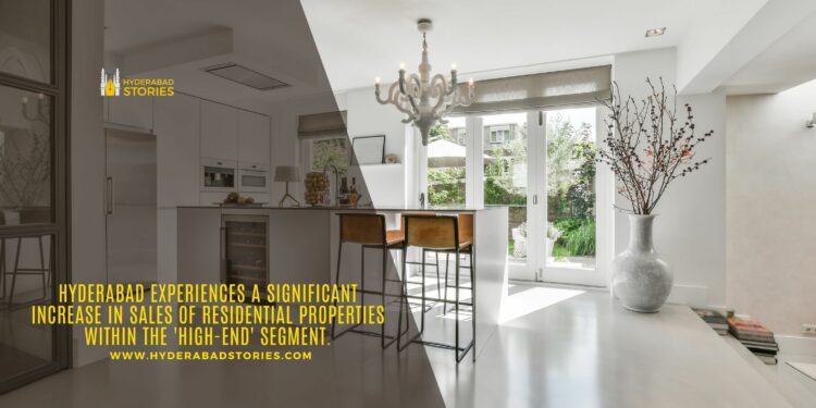 Hyderabad experiences a significant increase in sales of residential properties within the ‘high-end’ segment.