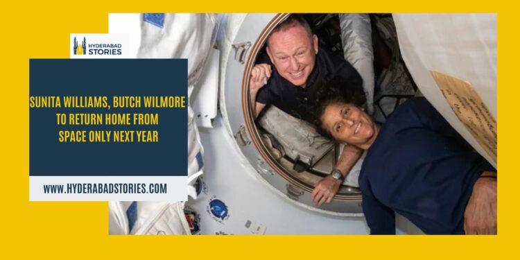 Sunita Williams and Butch Wilmore will not return from space until next year.