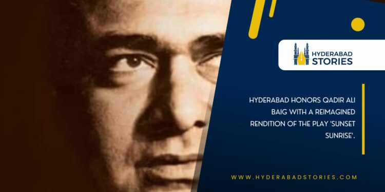Hyderabad honors Qadir Ali Baig with a reimagined rendition of the play ‘Sunset Sunrise’.