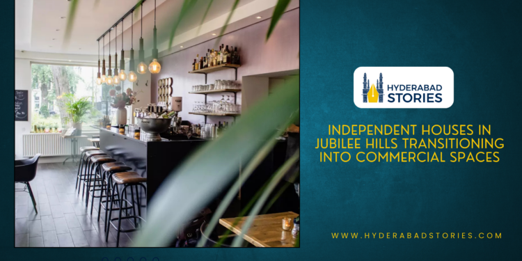 Independent Houses in Jubilee Hills Transitioning into Commercial Spaces