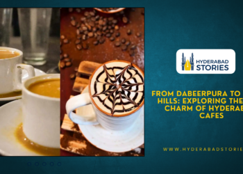 From Dabeerpura to Jubilee Hills: Exploring the Dual Charm of Hyderabadi Cafes