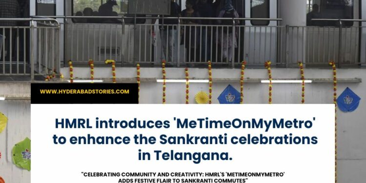 HMRL introduces ‘MeTimeOnMyMetro’ to enhance the Sankranti celebrations in Telangana.
