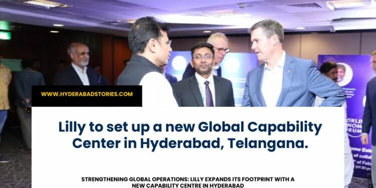 Lilly to set up a new Global Capability Center in Hyderabad, Telangana.