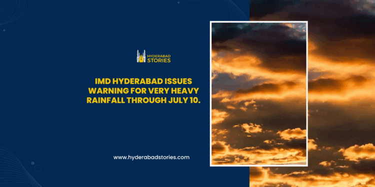 IMD Hyderabad issues warning for very heavy rainfall through July 10.
