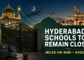 Hyderabad Schools to Remain Closed for Milad-un-Nabi on August 26